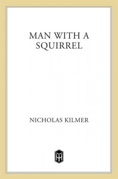 Man with a Squirrel, Nicholas Kilmer