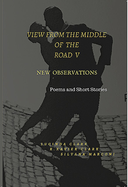 View from the Middle Of The Road V, Lucinda Clark, R. Xavier Clark, Silvana Marconi