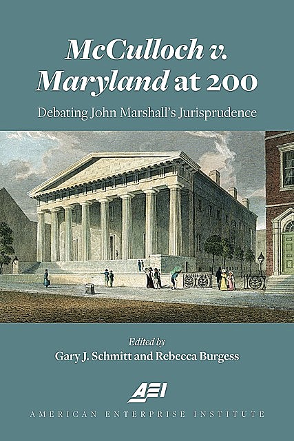 McCulloch v. Maryland at 200, Rebecca Burgess, Gary Schmitt