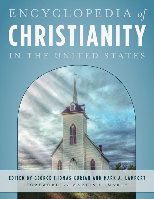 Encyclopedia of Christianity in the United States, George Kurian, Mark A. Lamport