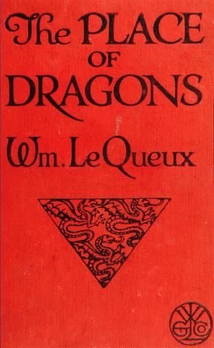 The Place of Dragons: A Mystery, William Le Queux