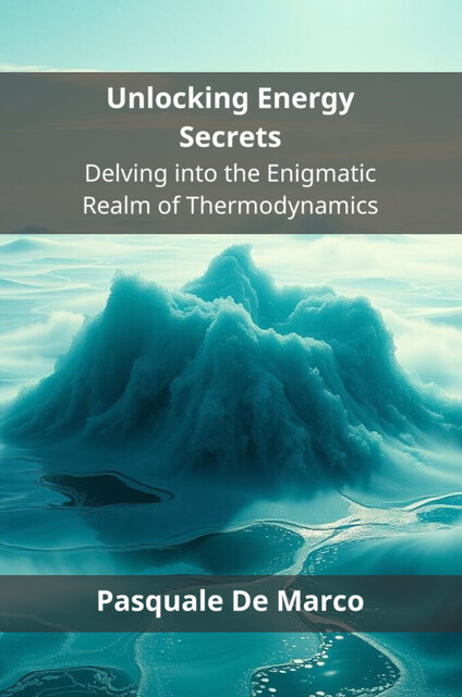 Unlocking Energy Secrets, Pasquale De Marco
