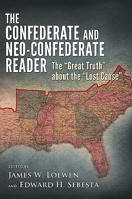 The Confederate and Neo-Confederate Reader, James Loewen, Edward H. Sebesta
