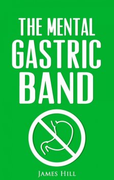 The Mental Gastric Band, James Hill