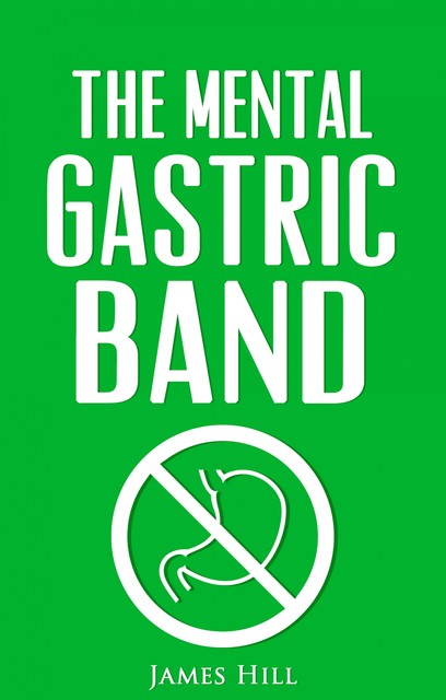 The Mental Gastric Band, James Hill