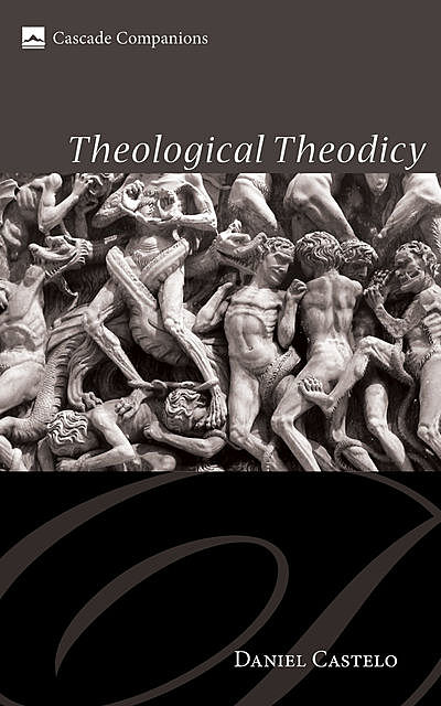 Theological Theodicy, Daniel Castelo