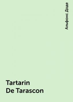 Tartarin De Tarascon, Alphonse Daudet