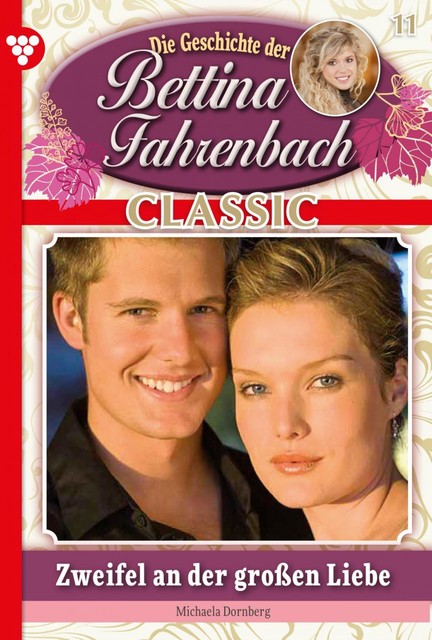Bettina Fahrenbach Classic 11 – Liebesroman, Michaela Dornberg