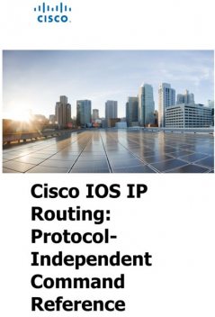 Cisco IOS IP Routing: Protocol-Independent Command Reference, Cisco Systems Inc