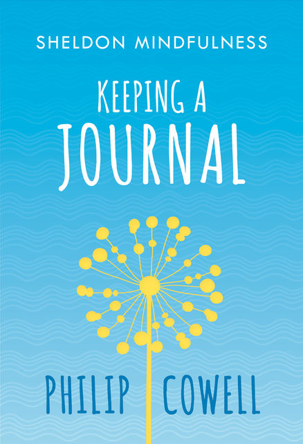 Sheldon Mindfulness: Keeping a Mindful Journal, Philip Cowell