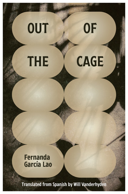 Out of the Cage, Fernanda García Lao