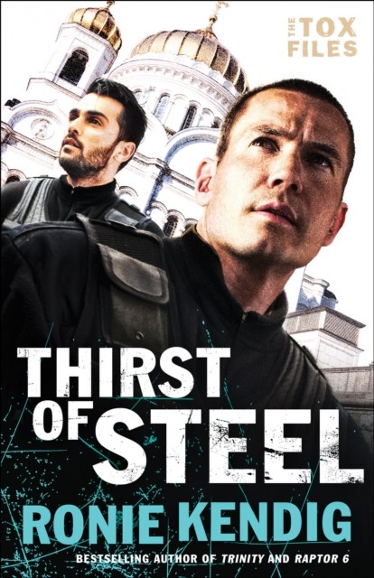 Thirst of Steel (The Tox Files Book #3), Ronie Kendig