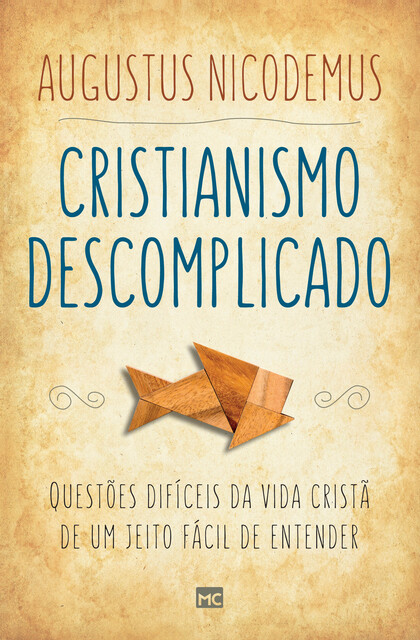 Cristianismo descomplicado, Augustus Nicodemus