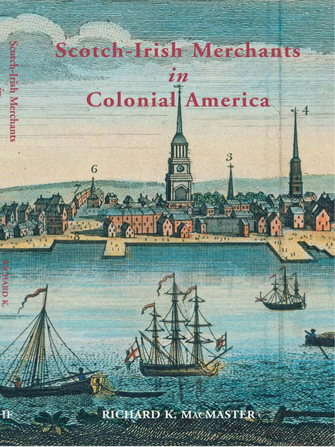 Scotch-Irish Merchants in Colonial America, Richard K McMaster