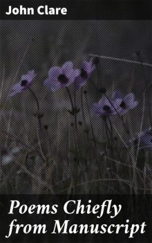 Poems Chiefly from Manuscript, John Clare