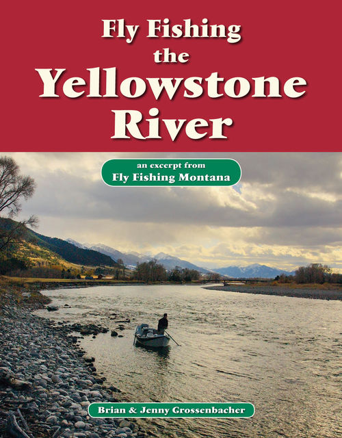 Fly Fishing the Yellowstone River, Brian Grossenbacher, Jenny Grossenbacher