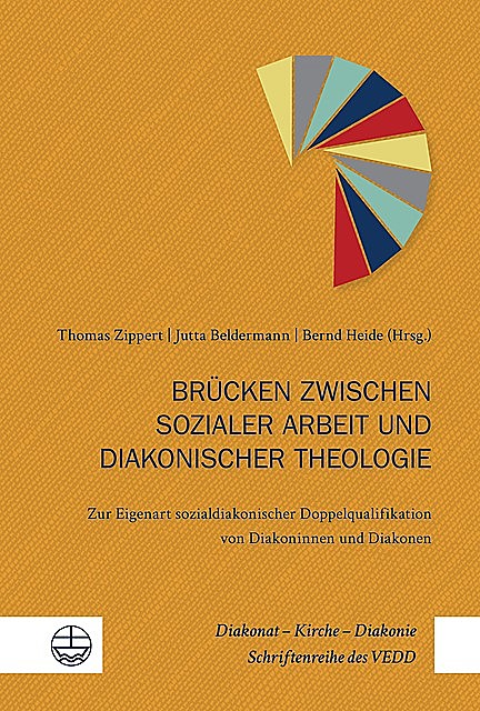 Brücken zwischen sozialer Arbeit und diakonischer Theologie, Thomas Zippert, Bernd Heide, Jutta Beldermann