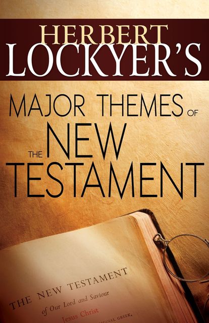 Herbert Lockyer’s Major Themes of the New Testament, Herbert Lockyer
