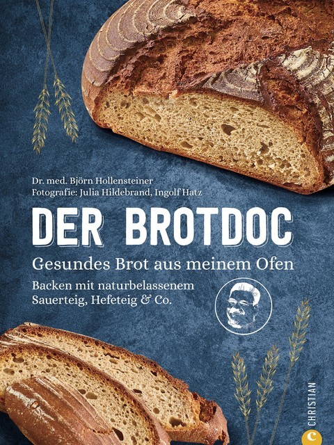 Der Brotdoc. Gesundes Brot backen mit Sauerteig, Hefeteig & Co, Björn Hollensteiner, Ingolf Hatz, Julia Ruby