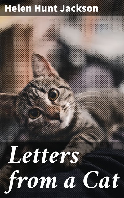 Letters from a Cat, Helen Hunt Jackson