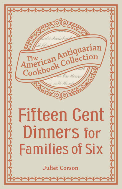 Fifteen Cent Dinners for Families of Six, Juliet Corson