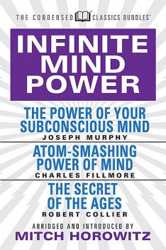 Infinite Mind Power (Condensed Classics), Joseph Murphy, Charles Fillmore, Robert Collier
