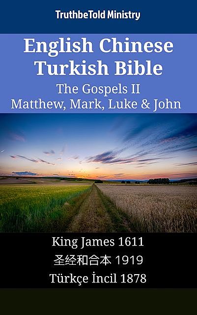 English Chinese Turkish Bible – The Gospels II – Matthew, Mark, Luke & John, Truthbetold Ministry