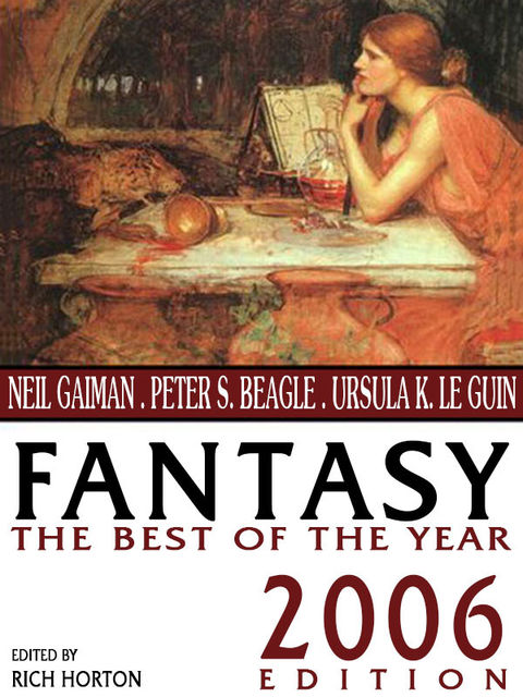 Fantasy: The Best of the Year, Neil Gaiman, Peter Beagle, Gene Wolfe, Matthew Hughes, Holly Phillips, Richard Parks, Theodora Goss