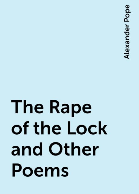 The Rape of the Lock and Other Poems, Alexander Pope