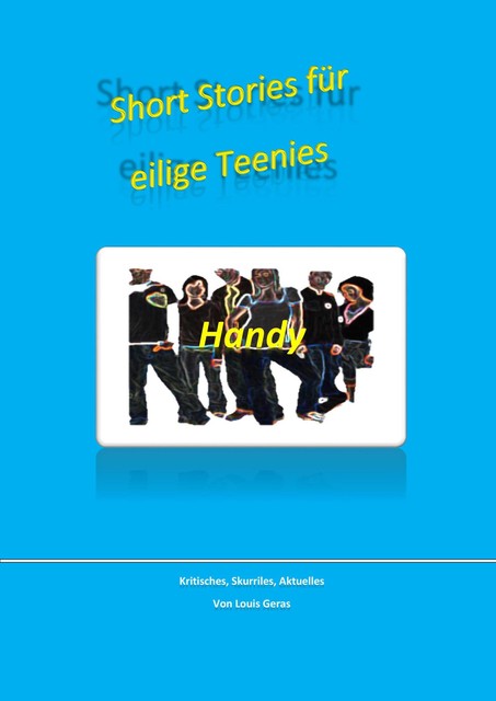 Short-Stories für eilige Teenies, Louis Geras