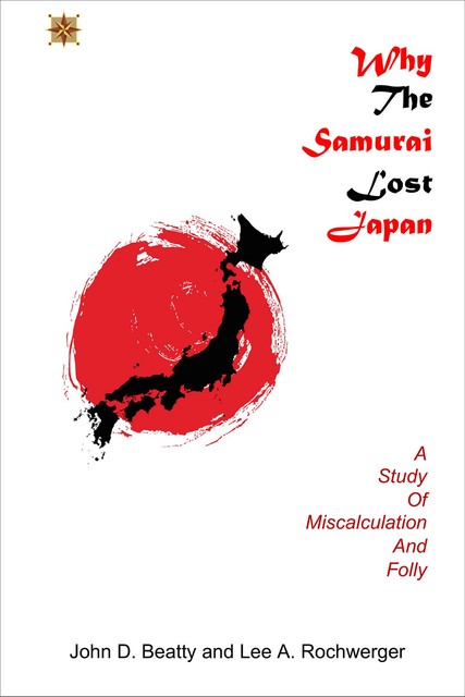 Why the Samurai Lost Japan, John Beatty, Lee A Rochwerger