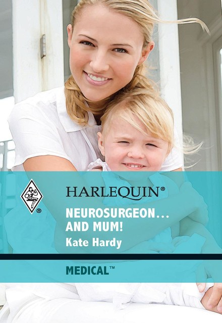 Neurosurgeon . . . and Mum, Kate Hardy