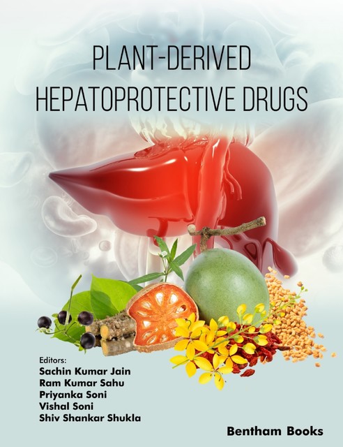 Plant-derived Hepatoprotective Drugs, Sachin Jain, Ram Kumar Sahu, Priyanka Soni, Shiv Shankar Shukla, Vishal Soni
