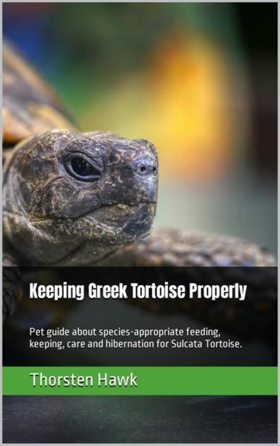 Keeping Greek Tortoise Properly, Thorsten Hawk