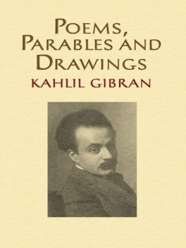 Poems, Parables and Drawings, Kahlil Gibran