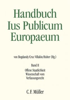 Handbuch Ius Publicum Europaeum, Peter Huber, Armin von Bogdandy, Luc Heuschling, András Jakab, Catherine Haguenau-Moizard, Christoph Grabenwarter, Helen Keller, Julia Iliopoulos-Strangas, Mariano García-Pechuán, Mart, Maurizio Fioravanti, Patrick J. Birkinshaw, Stanislaw Biernat