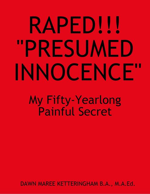 Raped!!! “Presumed Innocence”, Dawn Maree Ketteringham