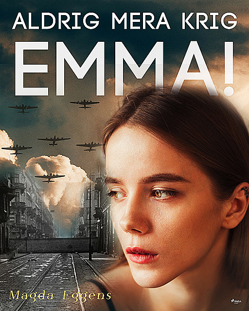 Aldrig mera krig, Emma, Magda Eggens