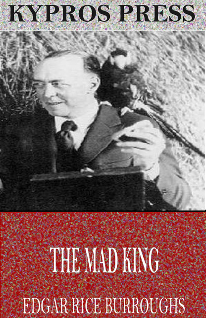 The Mad King, Edgar Rice Burroughs