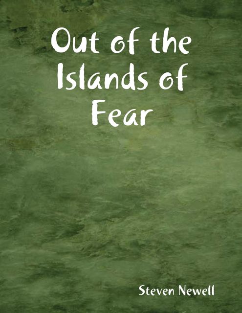 Out of the Islands of Fear, Steven Newell