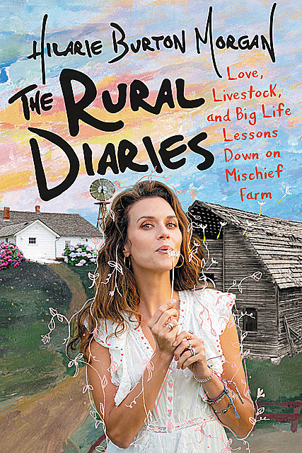The Rural Diaries, Hilarie Burton Morgan