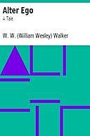 Alter Ego: A Tale, W.W. Walker