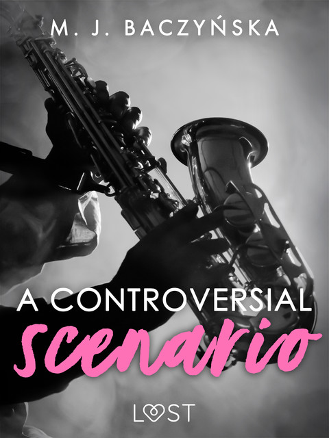 A Controversial Scenario – Dark Erotica, M.J. Baczyńska
