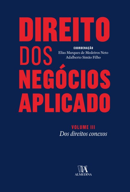Direito dos Negócios Aplicado – Volume III, Adalberto Simão Filho, Elias Marques de Medeiros Neto