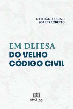 Em Defesa do Velho Código Civil, Giordano Bruno Soares Roberto