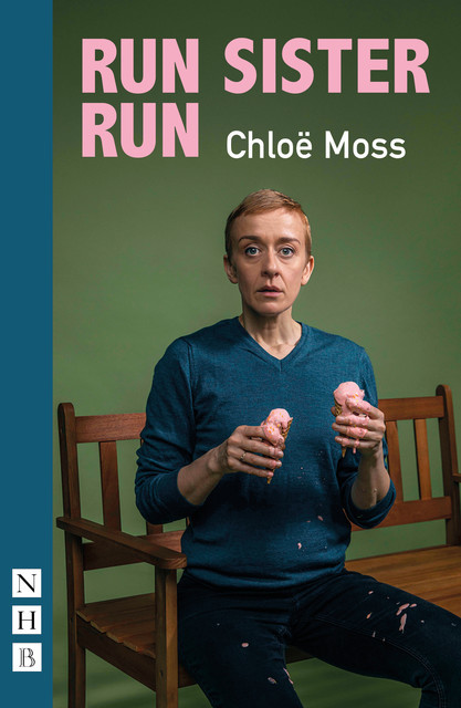 Run Sister Run (NHB Modern Plays), Chloë Moss