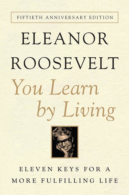 You Learn by Living, Eleanor Roosevelt