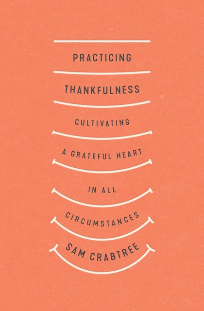 Practicing Thankfulness, Sam Crabtree