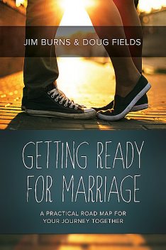 Getting Ready for Marriage, Doug Fields, Jim Burns