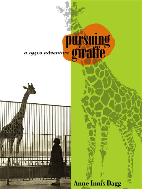 Pursuing Giraffe, Anne Innis Dagg
